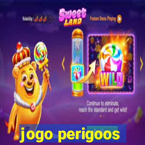 jogo perigoos